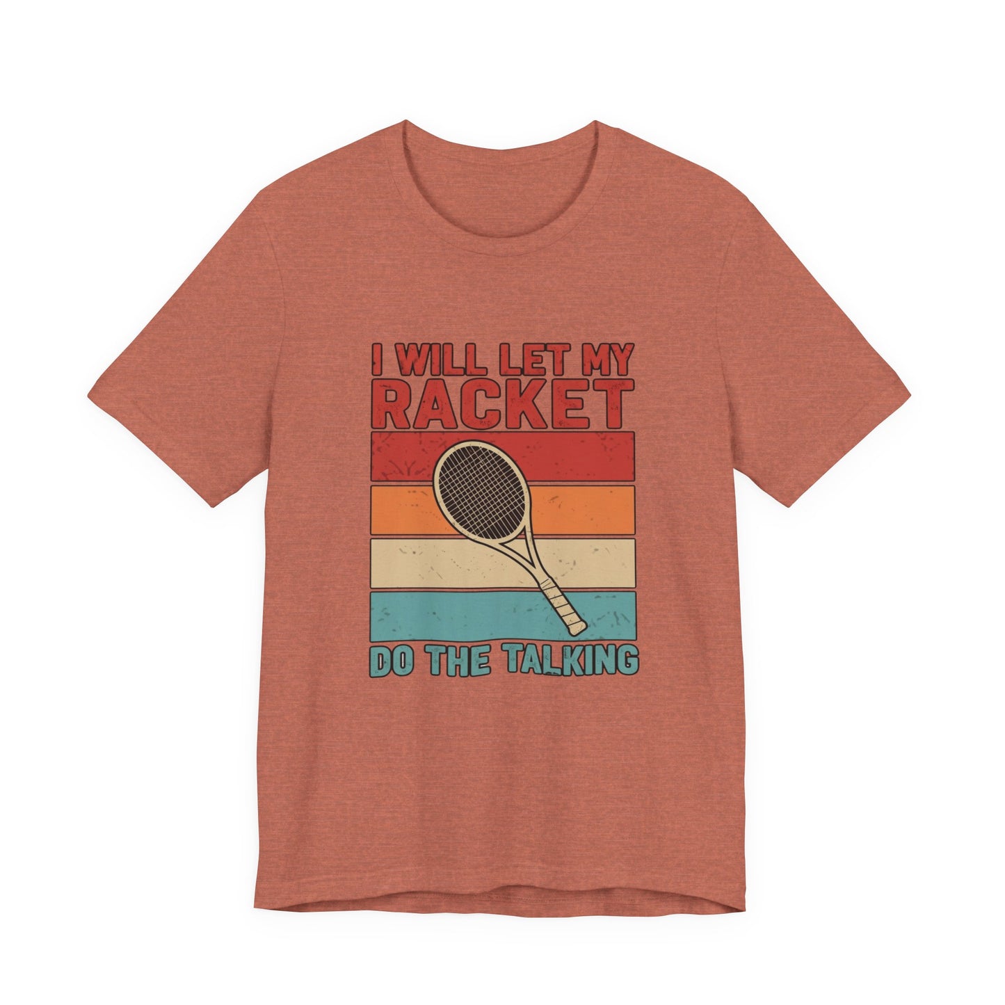 Tennis Tee — "I Will Let My Racket Do The Talking" Vintage Tennis Shirt