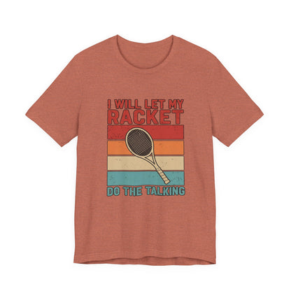 Tennis Tee — "I Will Let My Racket Do The Talking" Vintage Tennis Shirt
