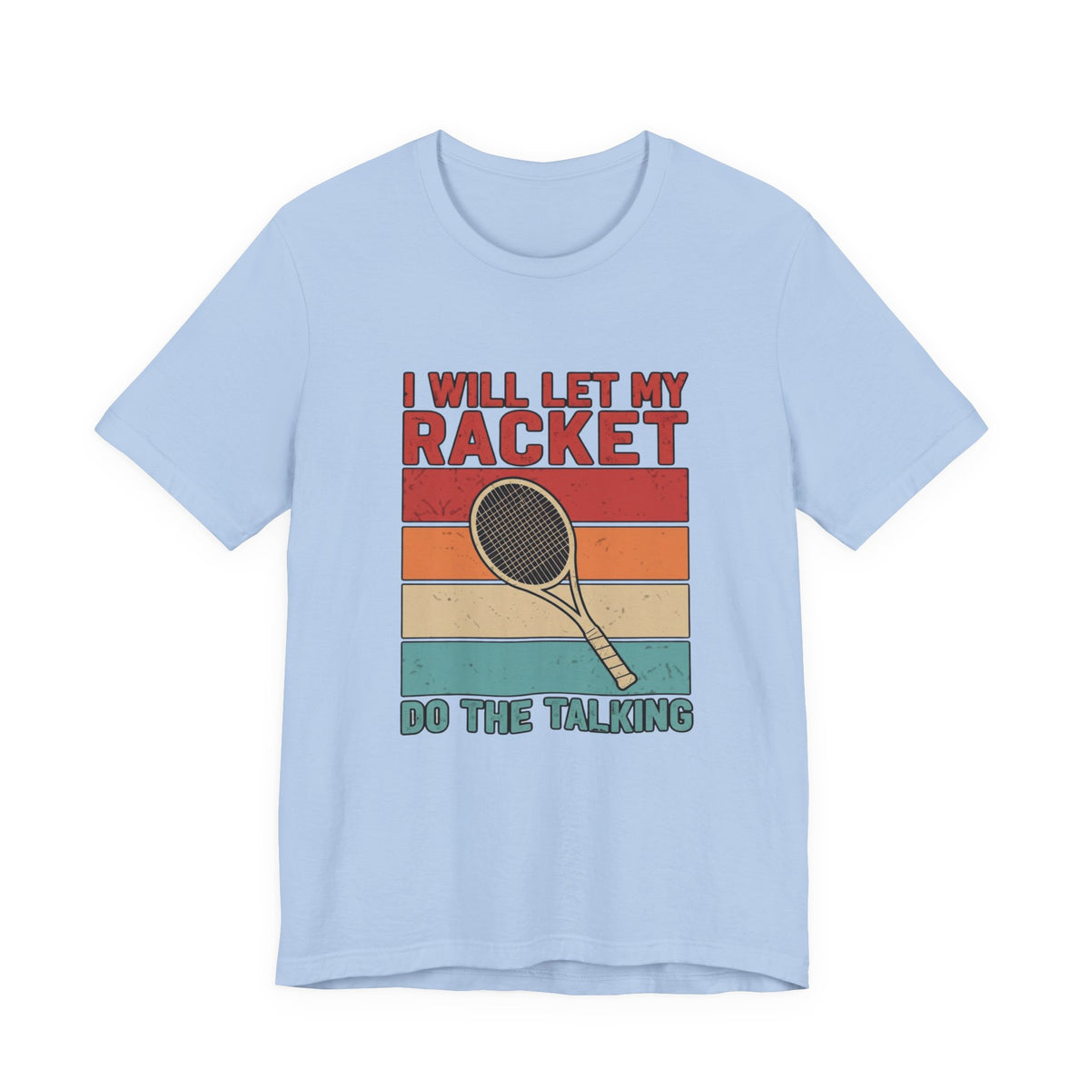 Tennis Tee — "I Will Let My Racket Do The Talking" Vintage Tennis Shirt