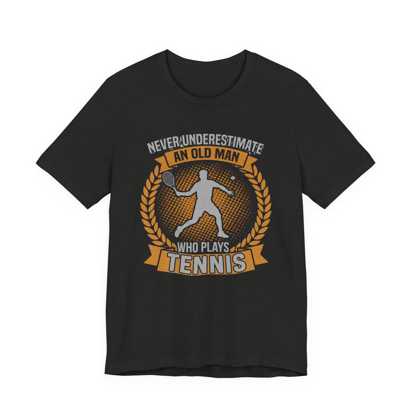 T-Shirt — "Never Underestimate an Old Man Who Plays Tennis" Vintage Tennis Graphic