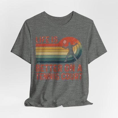 Life Is Better on a Tennis Court T‑Shirt — Retro Tennis Player Tee