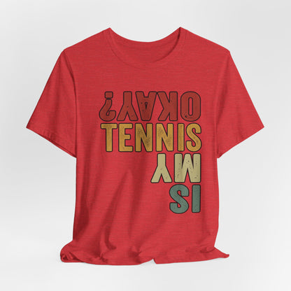 Tennis Is My Okay? Tee — Retro Tennis Graphic T-Shirt