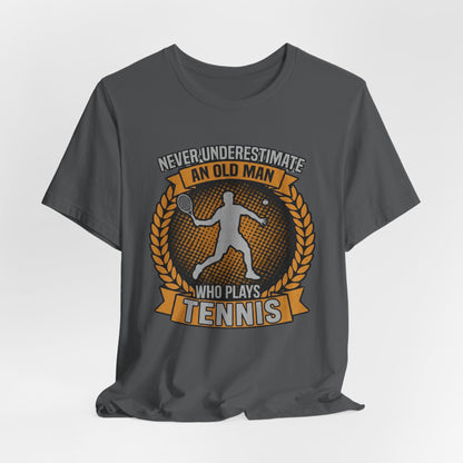 T-Shirt — "Never Underestimate an Old Man Who Plays Tennis" Vintage Tennis Graphic