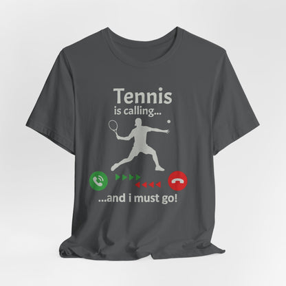Tennis Is Calling T‑Shirt — "Tennis is calling... and I must go!" Graphic Tee for Tennis Players