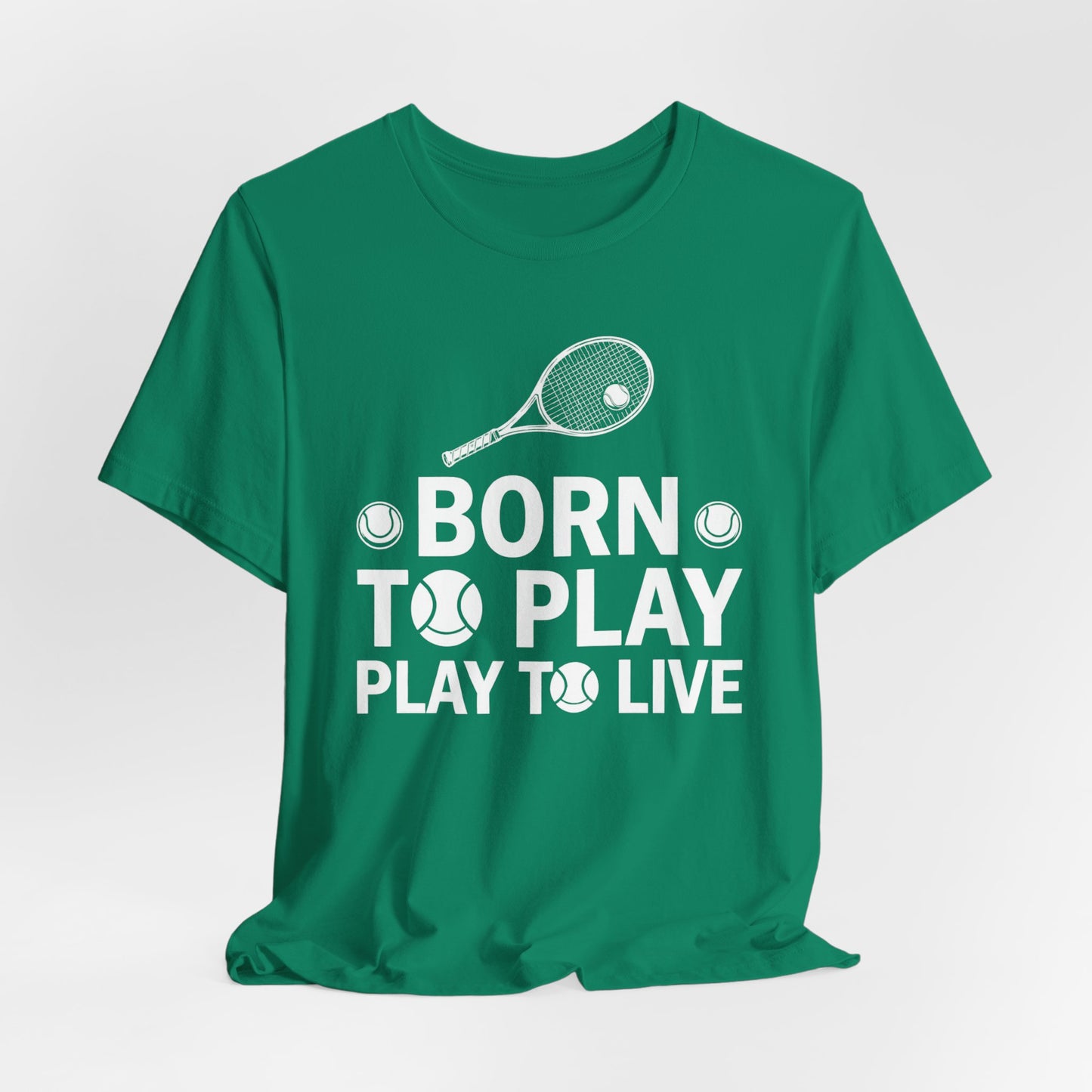 Tennis Tee - "Born to Play, Play to Live" Athletic Shirt