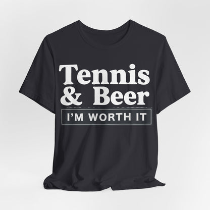 Tennis & Beer "I'm Worth It" T-Shirt — Funny Tennis Player Tee