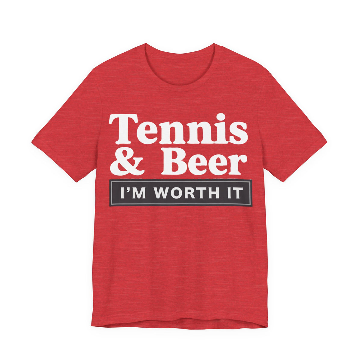 Tennis & Beer "I'm Worth It" T-Shirt — Funny Tennis Player Tee