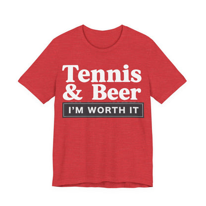Tennis & Beer "I'm Worth It" T-Shirt — Funny Tennis Player Tee