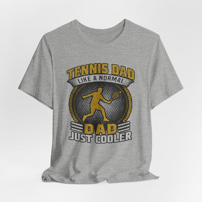 Tennis Dad Tee - "Like a Normal Dad, Just Cooler" Graphic Shirt