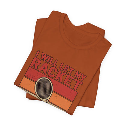 Tennis Tee — "I Will Let My Racket Do The Talking" Vintage Tennis Shirt