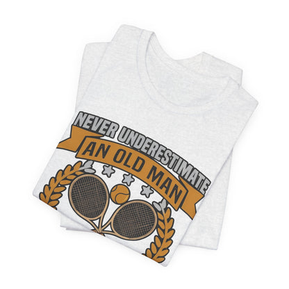 Never Underestimate an Old Man Playing Tennis T-Shirt