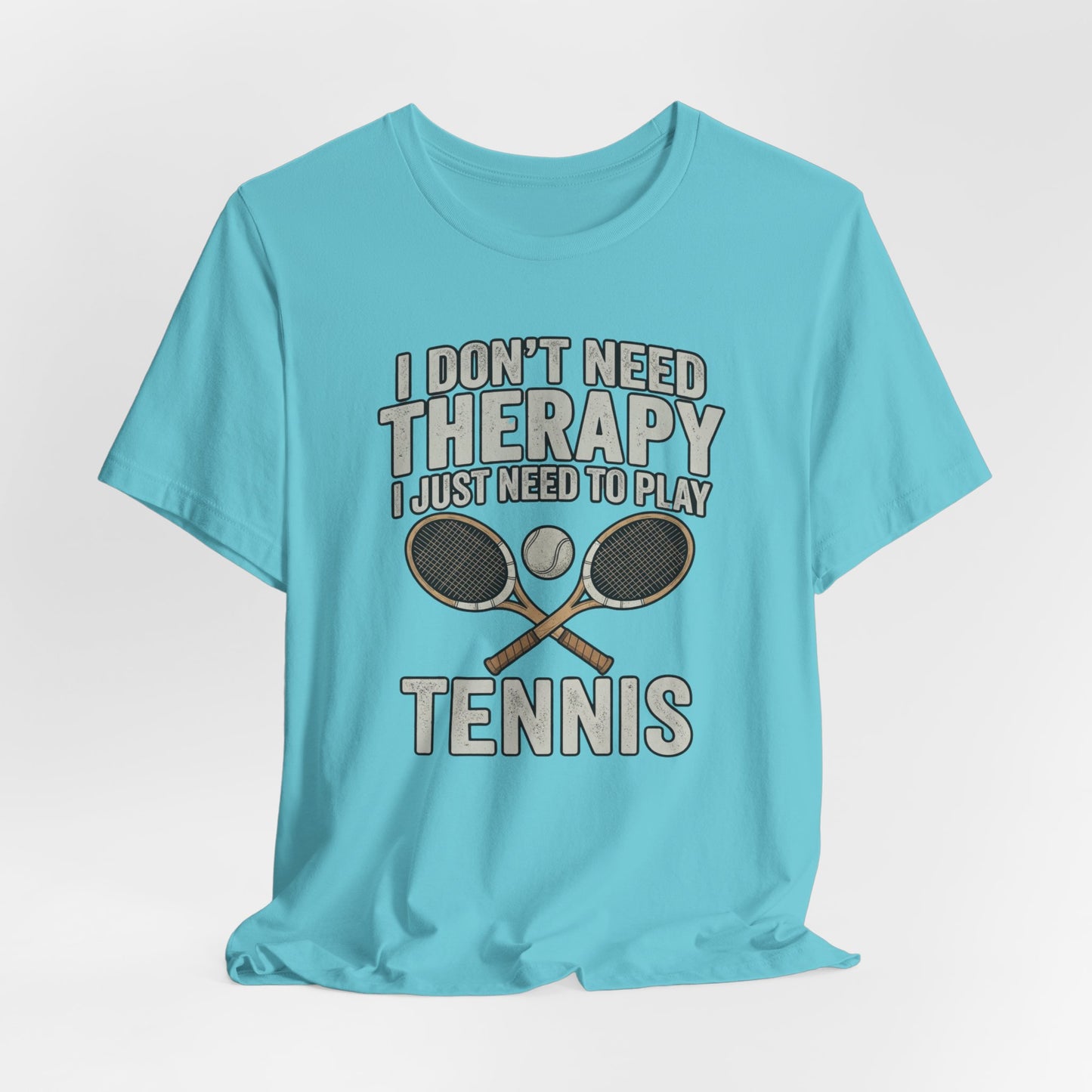 Tennis T‑Shirt — “I Don’t Need Therapy I Just Need To Play Tennis” Graphic Tee