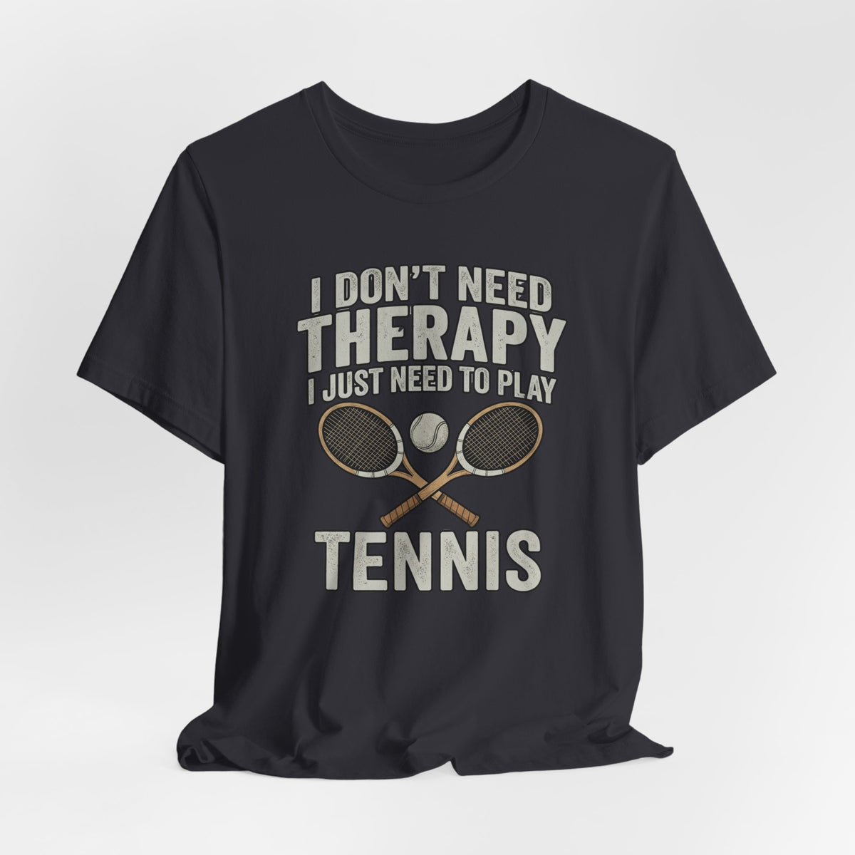Tennis T‑Shirt — “I Don’t Need Therapy I Just Need To Play Tennis” Graphic Tee