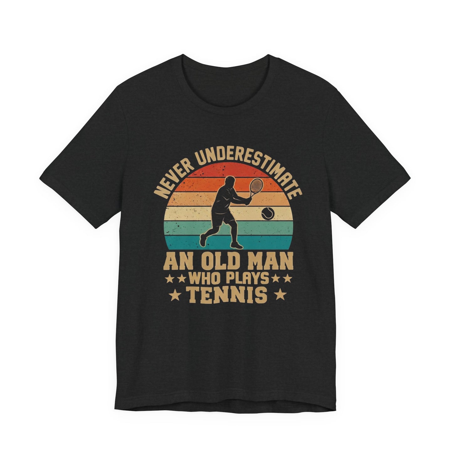 Tennis Tee — "Never Underestimate An Old Man Who Plays Tennis" Vintage Retro Shirt