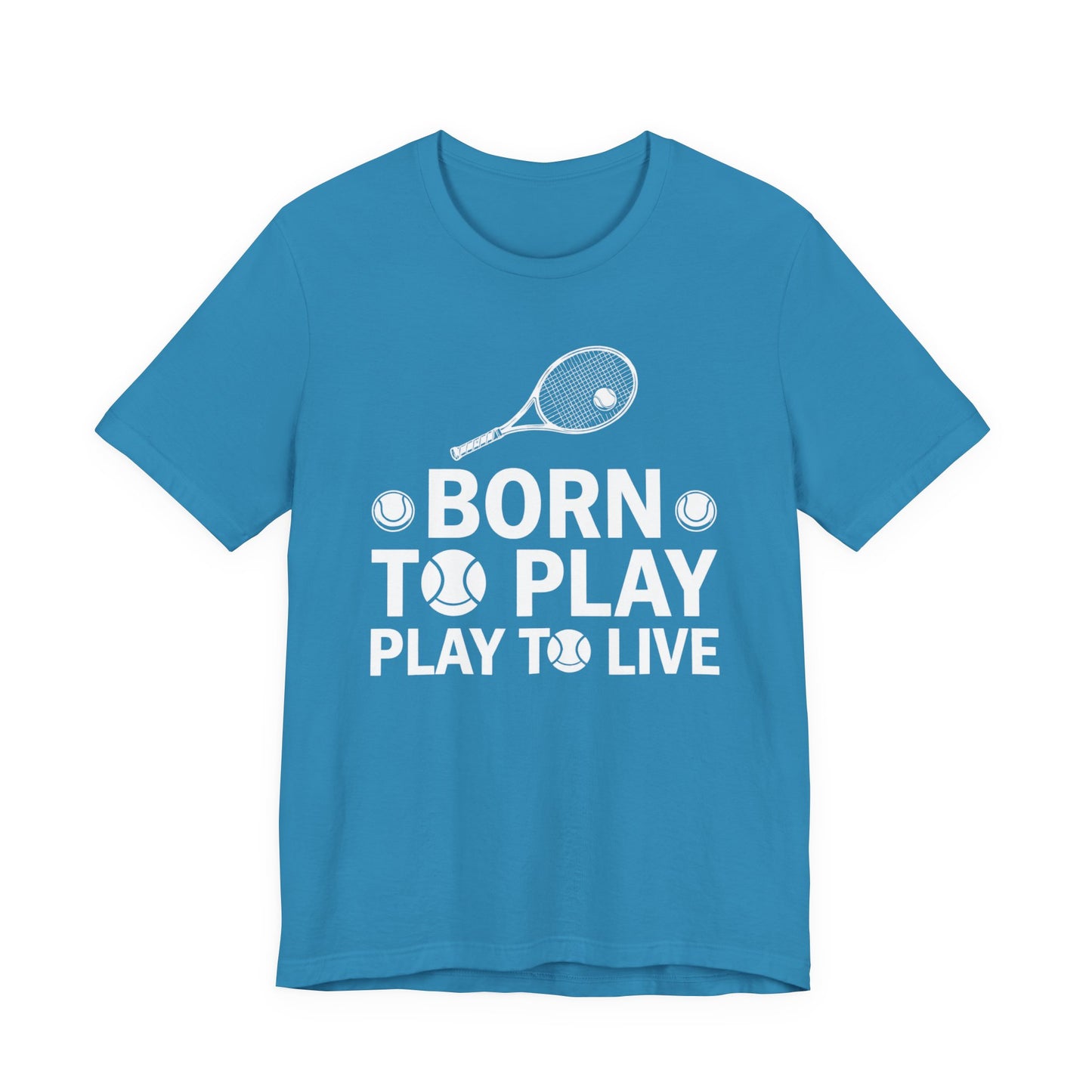 Tennis Tee - "Born to Play, Play to Live" Athletic Shirt