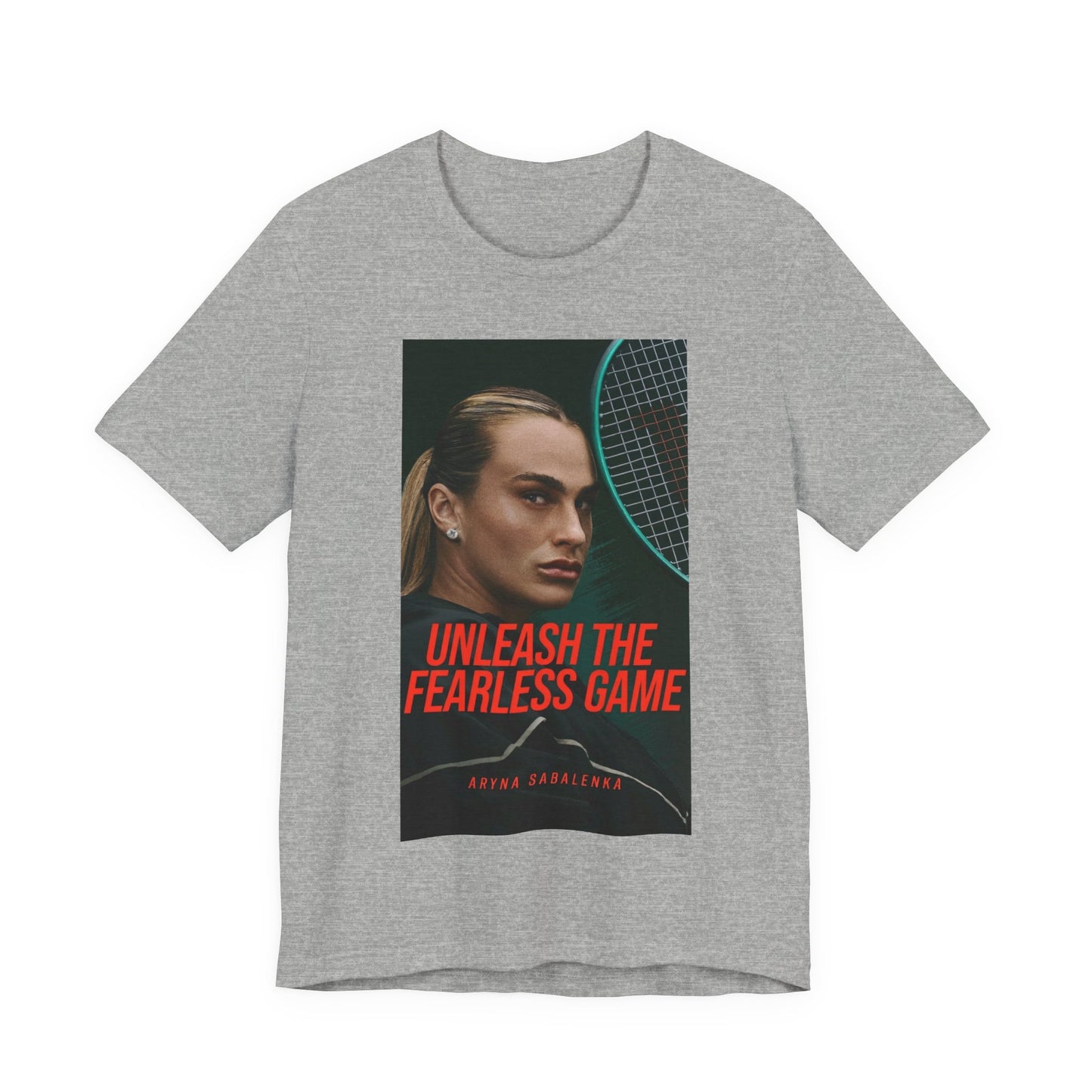 Aryna Sabalenka Tennis Tee — "Unleash the Fearless Game" Motivational Sports Shirt
