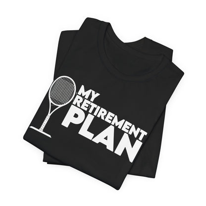Retirement Plan Tennis T‑Shirt – “My Retirement Plan” Funny Tennis Gift Tee