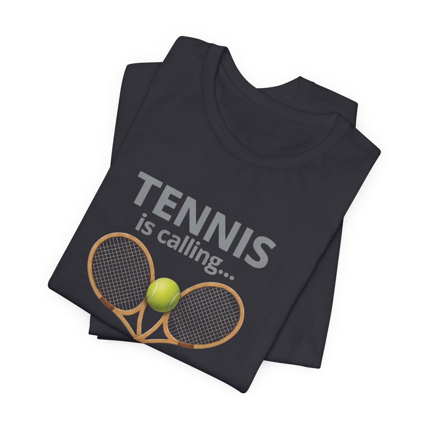 Tennis Is Calling T‑Shirt — "Tennis Is Calling... and I Must Go" Tennis Graphic Tee