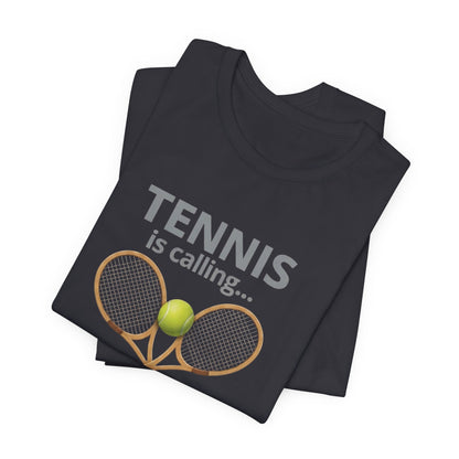 Tennis Is Calling T‑Shirt — "Tennis Is Calling... and I Must Go" Tennis Graphic Tee