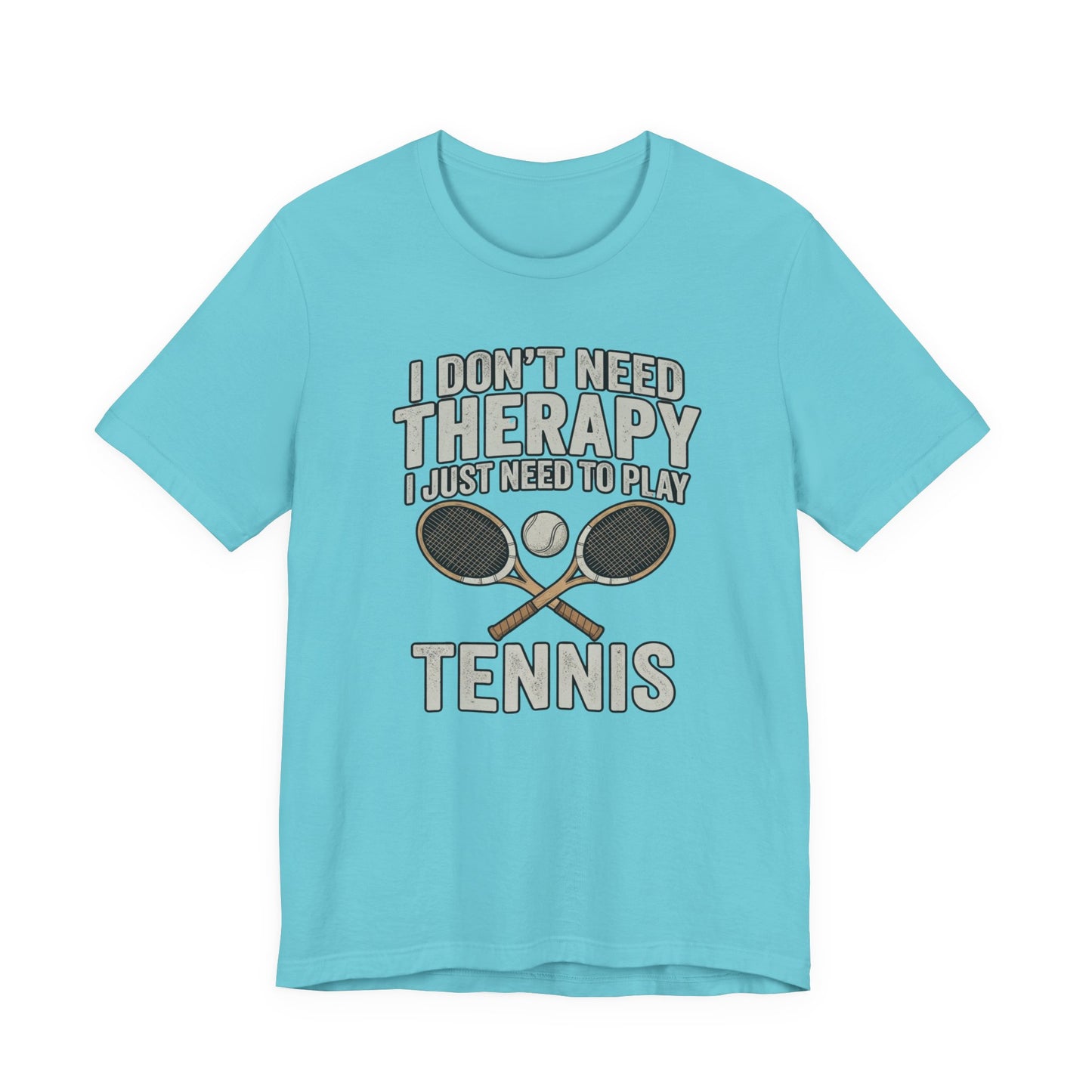 Tennis T‑Shirt — “I Don’t Need Therapy I Just Need To Play Tennis” Graphic Tee