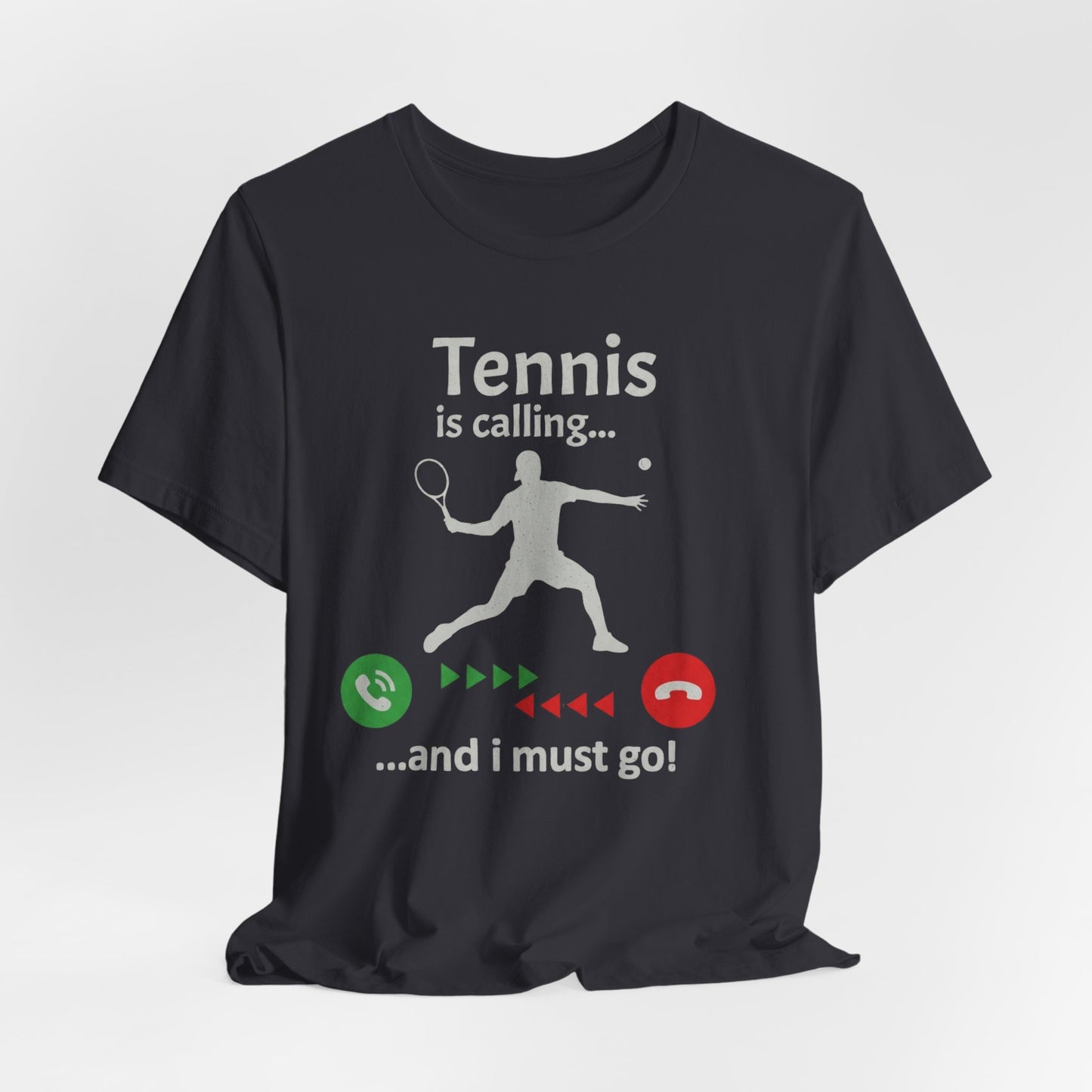 Tennis Is Calling T‑Shirt — "Tennis is calling... and I must go!" Graphic Tee for Tennis Players