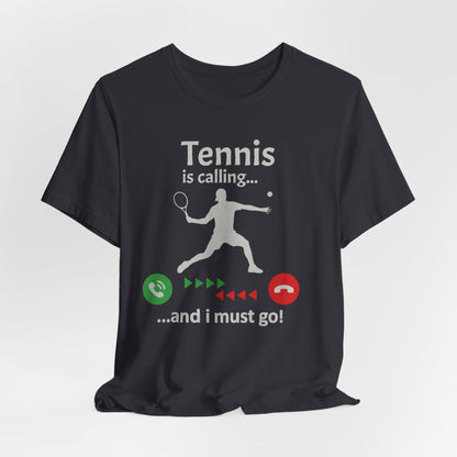 Tennis Is Calling T‑Shirt — "Tennis is calling... and I must go!" Graphic Tee for Tennis Players