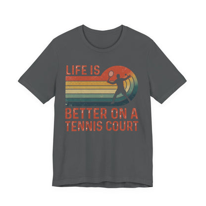 Life Is Better on a Tennis Court T‑Shirt — Retro Tennis Player Tee