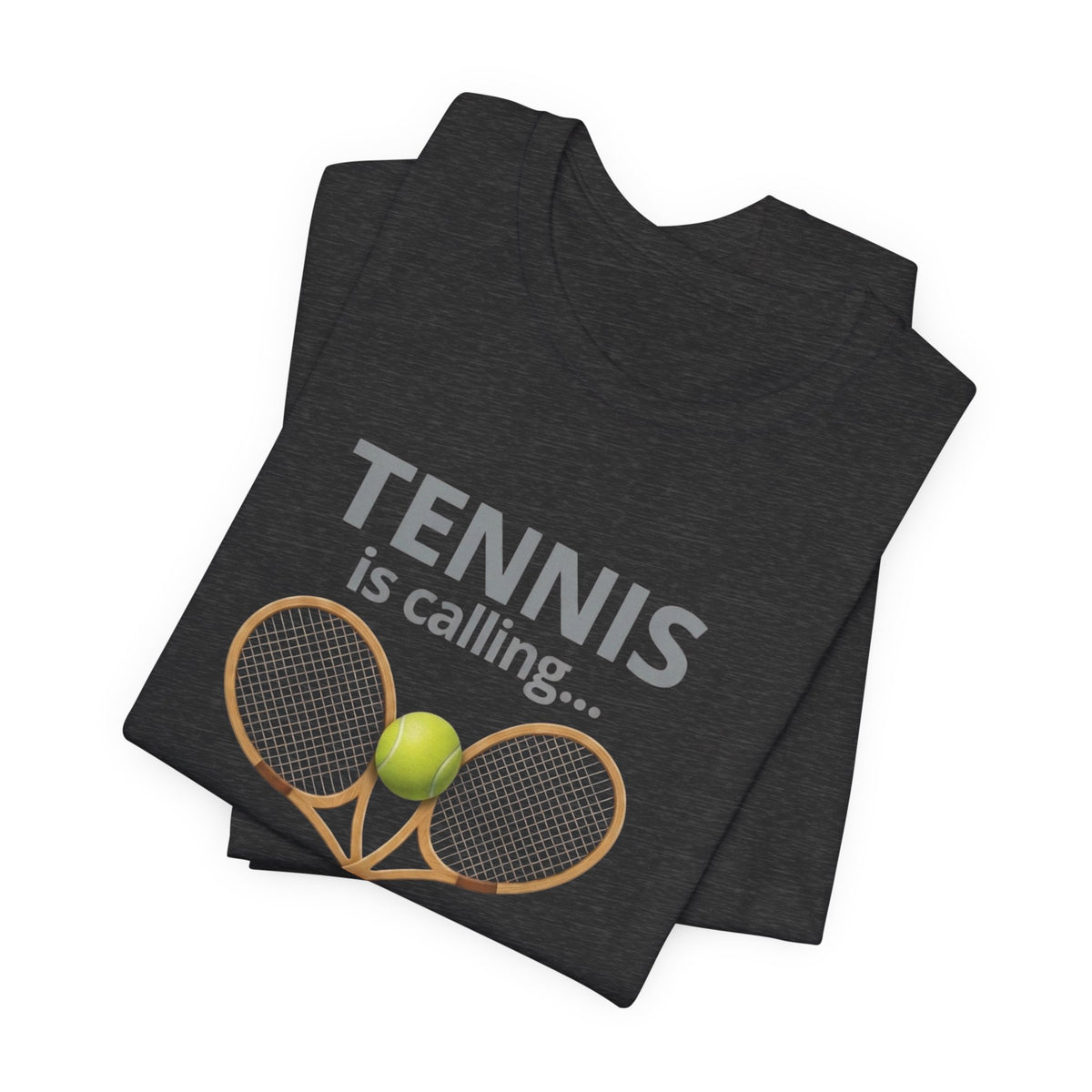 Tennis Is Calling T‑Shirt — "Tennis Is Calling... and I Must Go" Tennis Graphic Tee