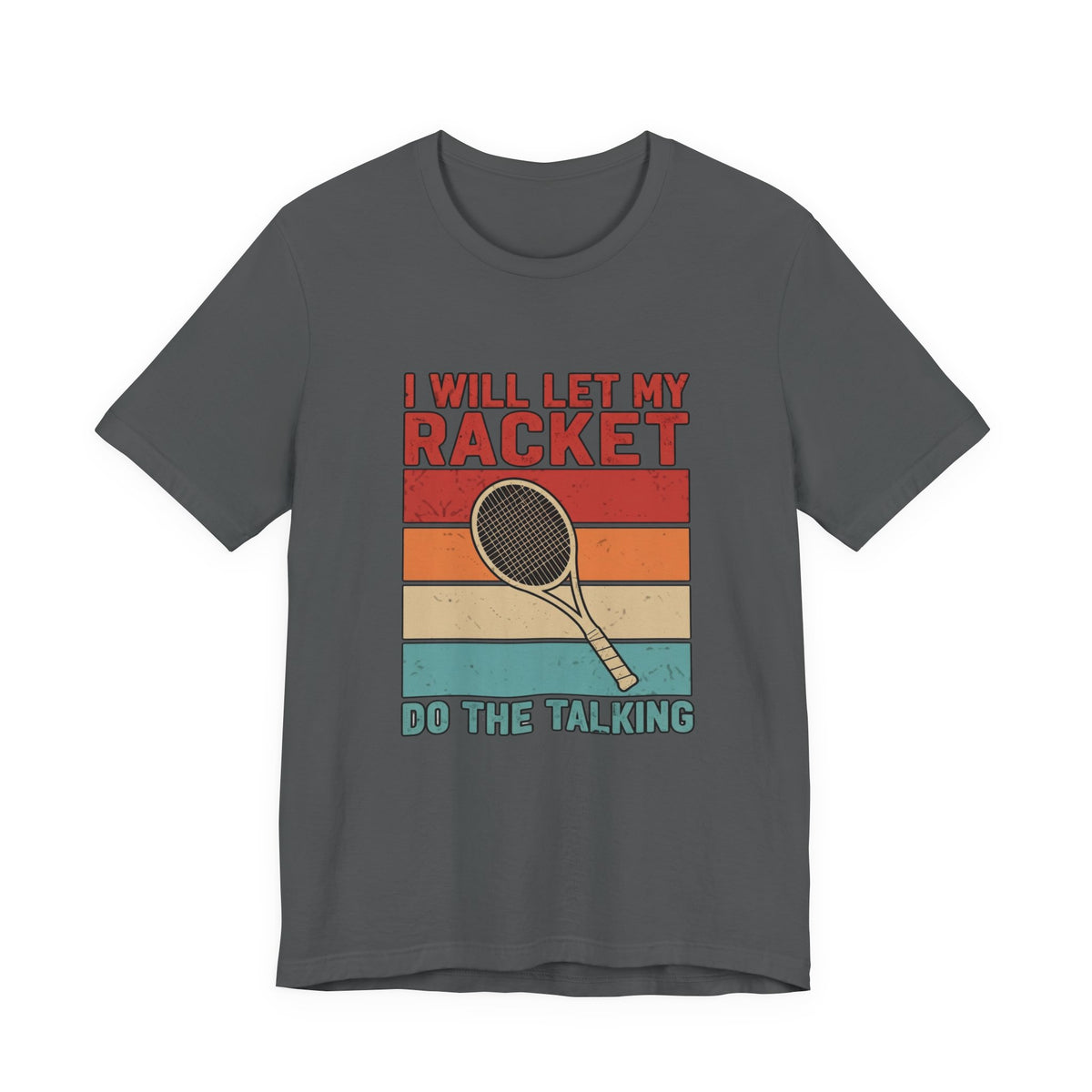 Tennis Tee — "I Will Let My Racket Do The Talking" Vintage Tennis Shirt