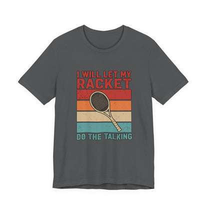 Tennis Tee — "I Will Let My Racket Do The Talking" Vintage Tennis Shirt