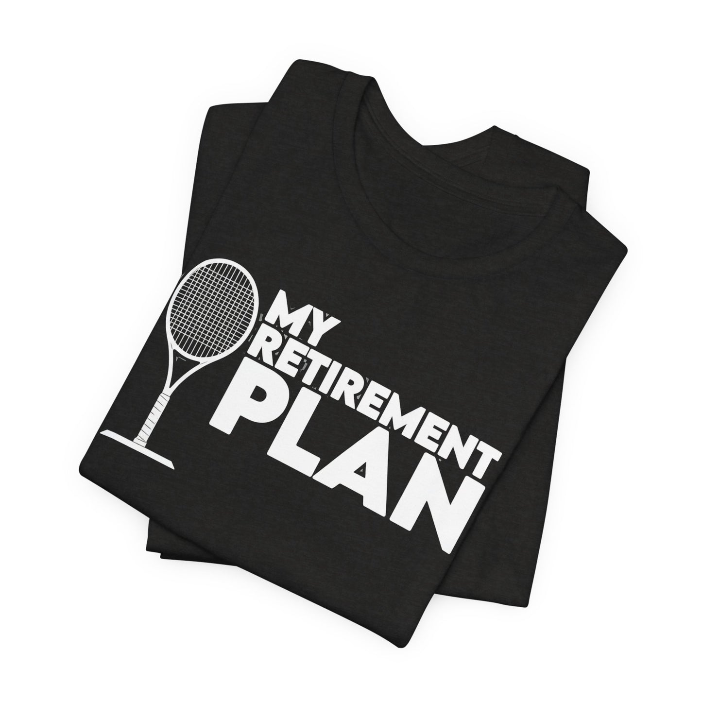 Retirement Plan Tennis T‑Shirt – “My Retirement Plan” Funny Tennis Gift Tee