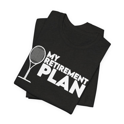Retirement Plan Tennis T‑Shirt – “My Retirement Plan” Funny Tennis Gift Tee