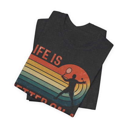 Life Is Better on a Tennis Court T‑Shirt — Retro Tennis Player Tee