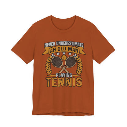 Never Underestimate an Old Man Playing Tennis T-Shirt