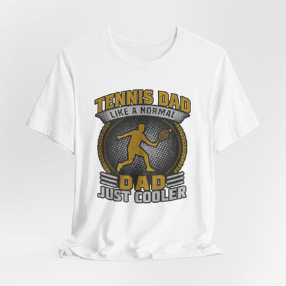 Tennis Dad Tee - "Like a Normal Dad, Just Cooler" Graphic Shirt