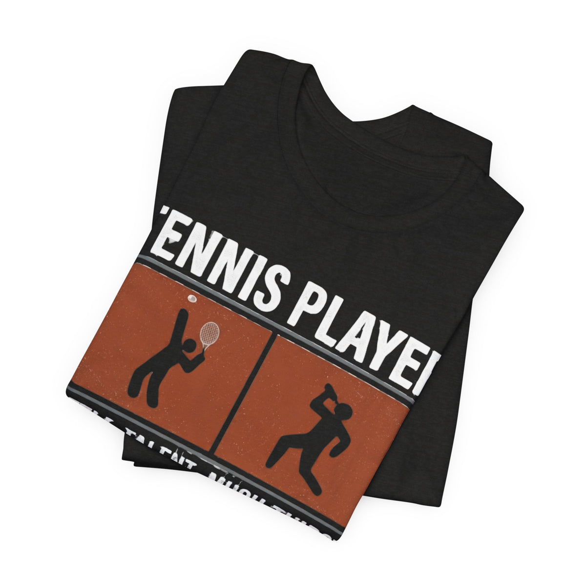 Tennis Player Tee — "Little Talent Much Thirst" Funny Athletic Shirt