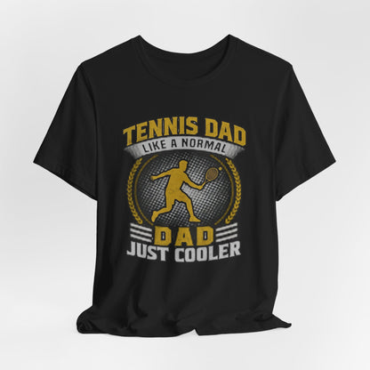 Tennis Dad Tee - "Like a Normal Dad, Just Cooler" Graphic Shirt