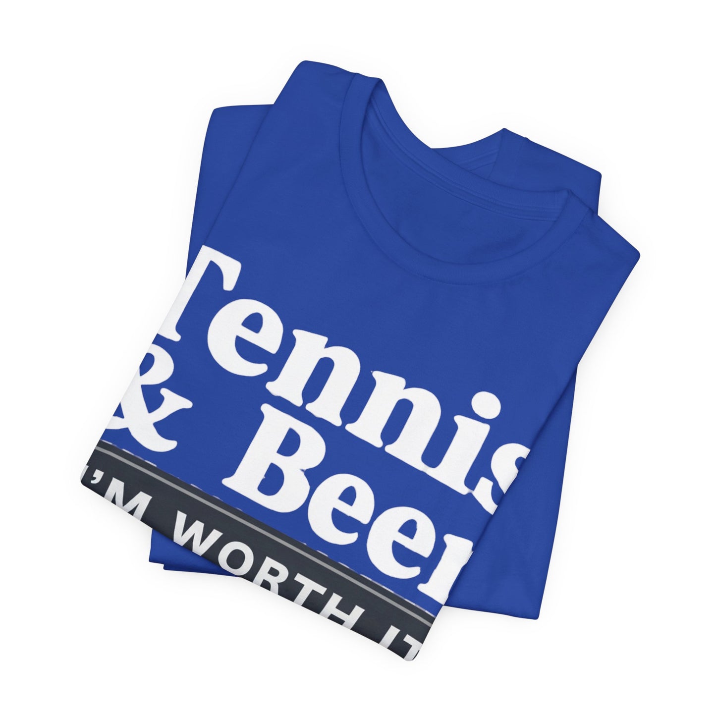 Tennis & Beer "I'm Worth It" T-Shirt — Funny Tennis Player Tee