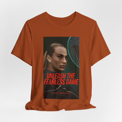 Aryna Sabalenka Tennis Tee — "Unleash the Fearless Game" Motivational Sports Shirt