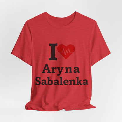 I love Aryna Sabalenka Tennis Fan T-shirts