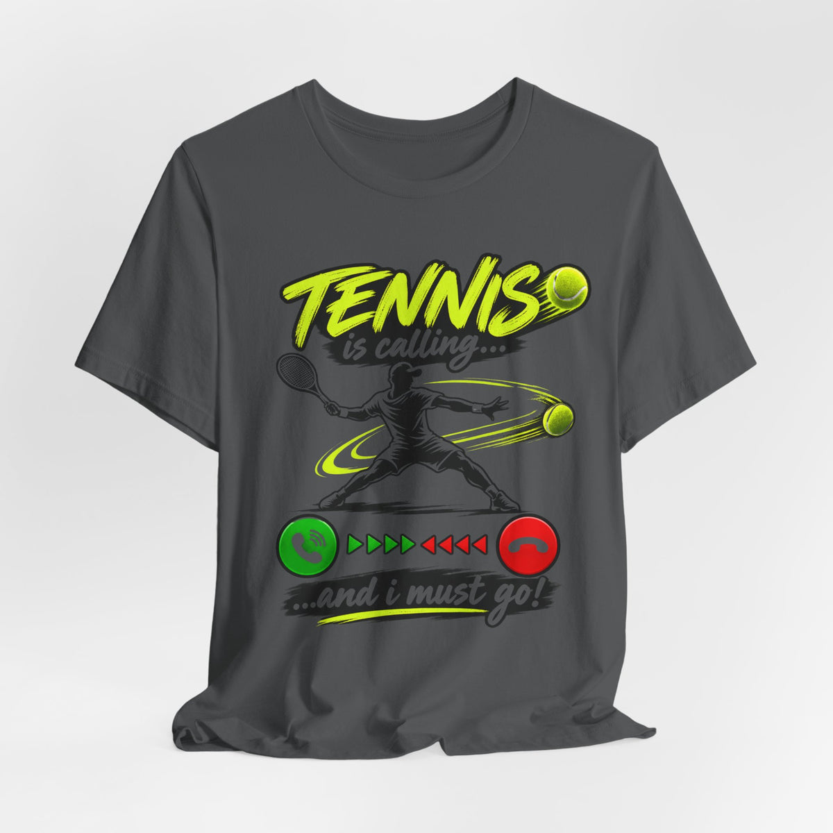 Tennis Is Calling T‑Shirt — "Tennis is calling... and I must go!" Graphic Tee for Players & Fans