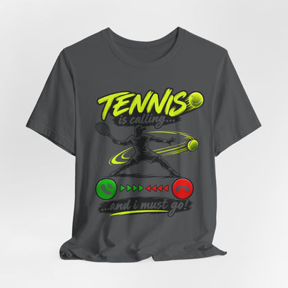 Tennis Is Calling T‑Shirt — "Tennis is calling... and I must go!" Graphic Tee for Players & Fans