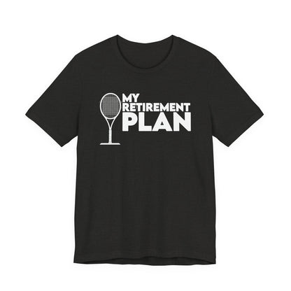 Retirement Plan Tennis T‑Shirt – “My Retirement Plan” Funny Tennis Gift Tee