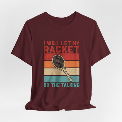 Tennis Tee — "I Will Let My Racket Do The Talking" Vintage Tennis Shirt