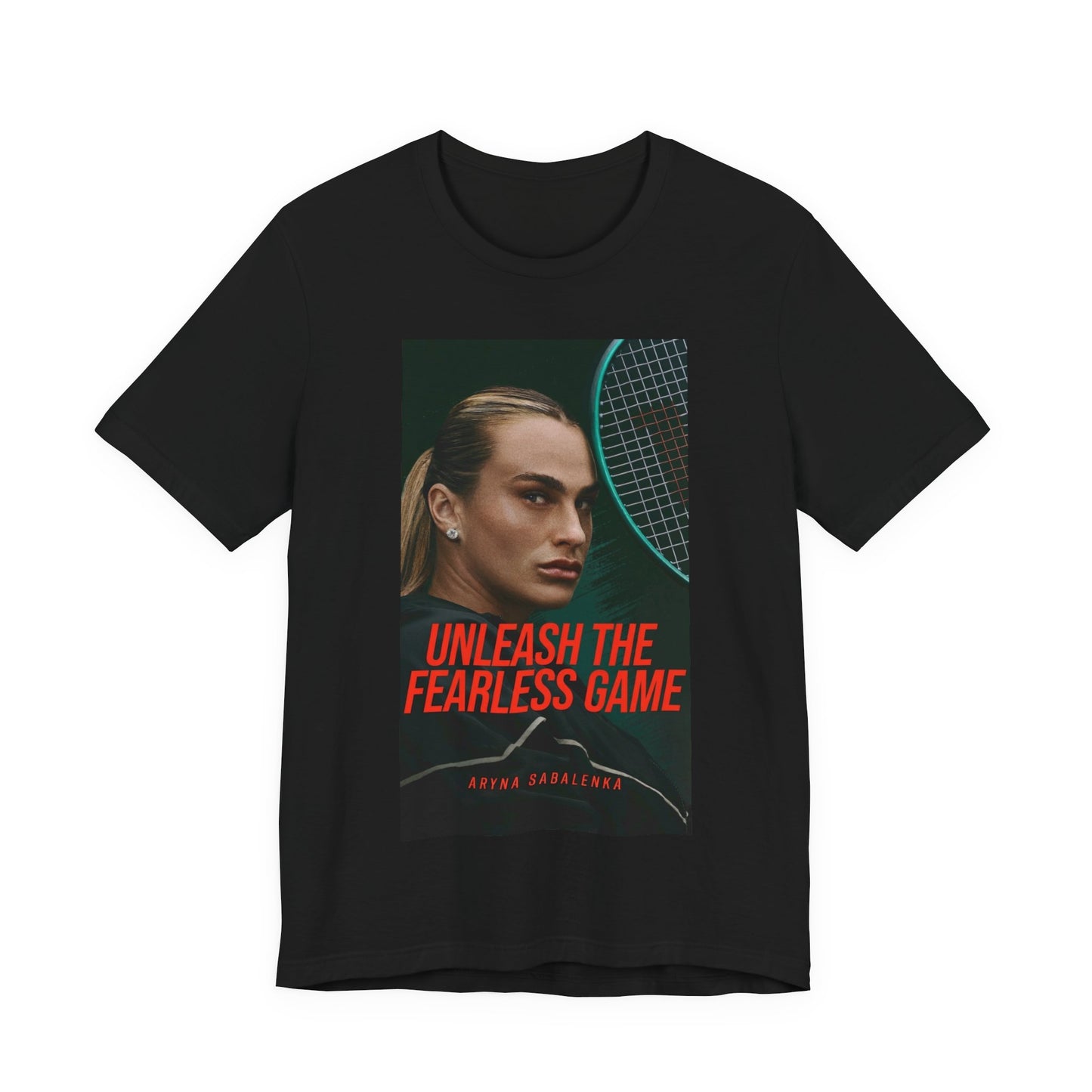 Aryna Sabalenka Tennis Tee — "Unleash the Fearless Game" Motivational Sports Shirt