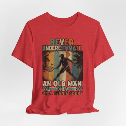 T-Shirt — "Never Underestimate An Old Man On A Tennis Court" Vintage Tennis Player Tee