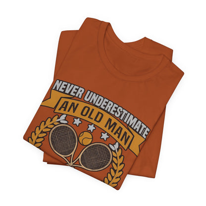 Never Underestimate an Old Man Playing Tennis T-Shirt