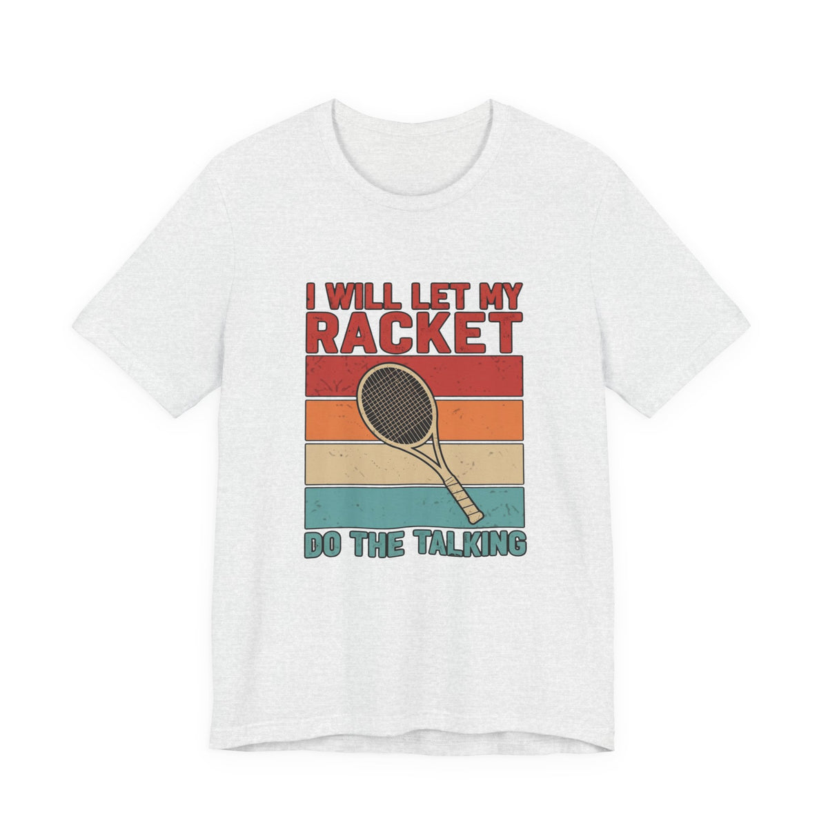 Tennis Tee — "I Will Let My Racket Do The Talking" Vintage Tennis Shirt