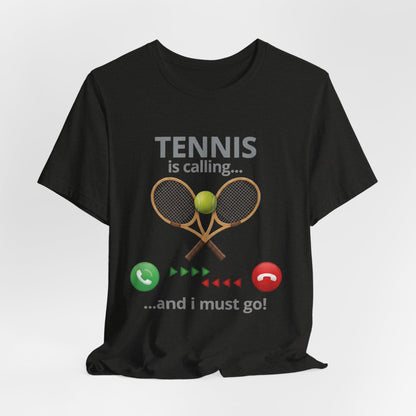 Tennis Is Calling T‑Shirt — "Tennis Is Calling... and I Must Go" Tennis Graphic Tee