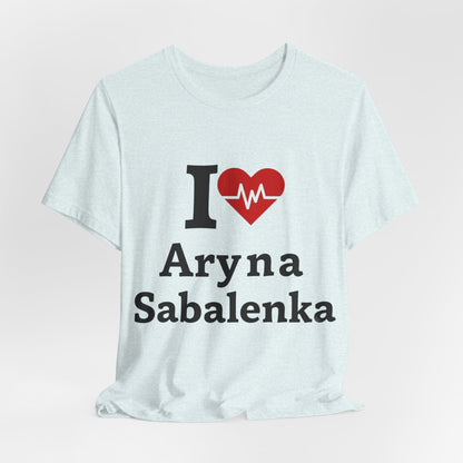 I love Aryna Sabalenka Tennis Fan T-shirts